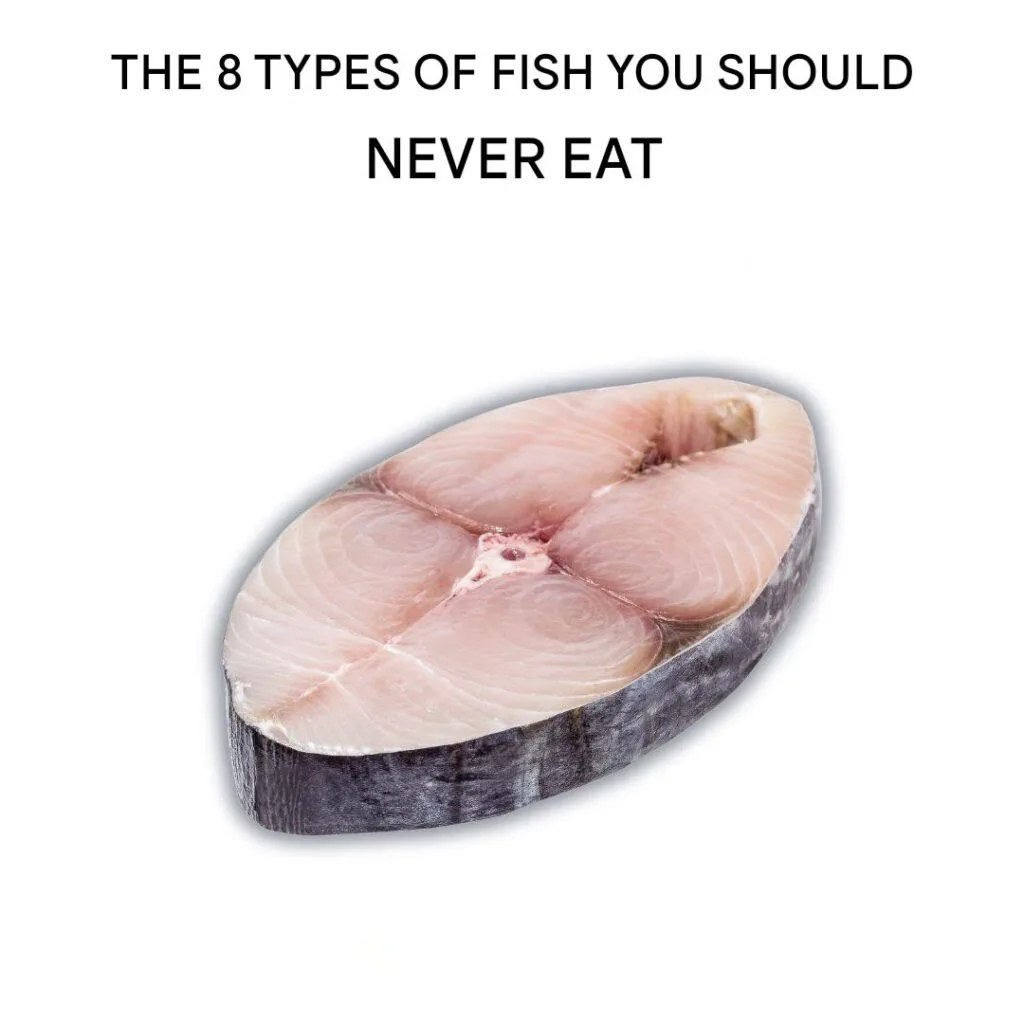 Top 8 types of fish to avoid on your plate